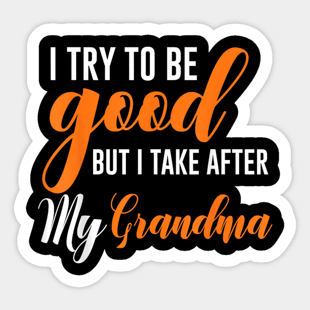 I try to be good but i take after my grandma Sticker by WILLER